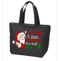 I May Be A Little Naughty But Still Nice Zip Tote Bag