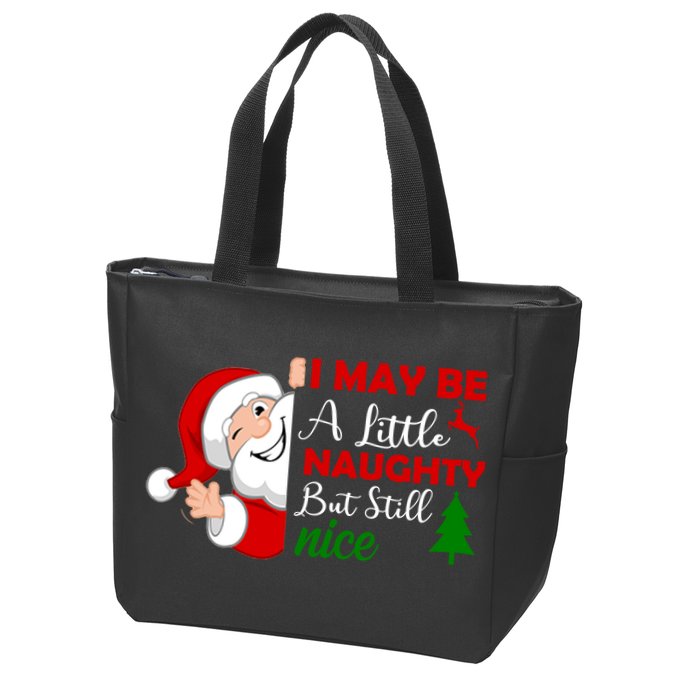 I May Be A Little Naughty But Still Nice Zip Tote Bag