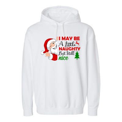 I May Be A Little Naughty But Still Nice Garment-Dyed Fleece Hoodie