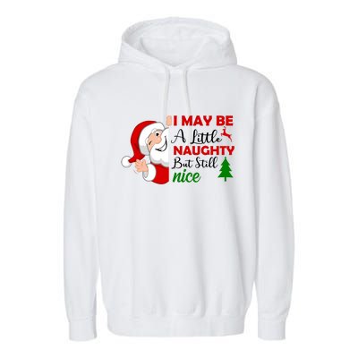 I May Be A Little Naughty But Still Nice Garment-Dyed Fleece Hoodie