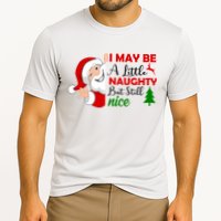 I May Be A Little Naughty But Still Nice Performance Shirt