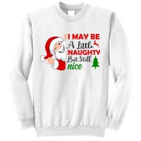I May Be A Little Naughty But Still Nice Sweatshirt
