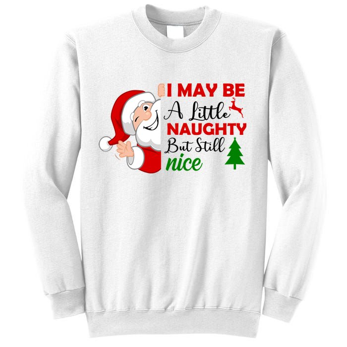 I May Be A Little Naughty But Still Nice Sweatshirt