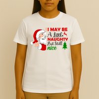 I May Be A Little Naughty But Still Nice T-Shirt