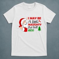 I May Be A Little Naughty But Still Nice T-Shirt
