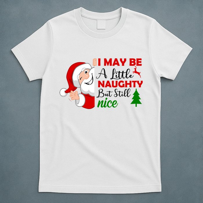 I May Be A Little Naughty But Still Nice T-Shirt