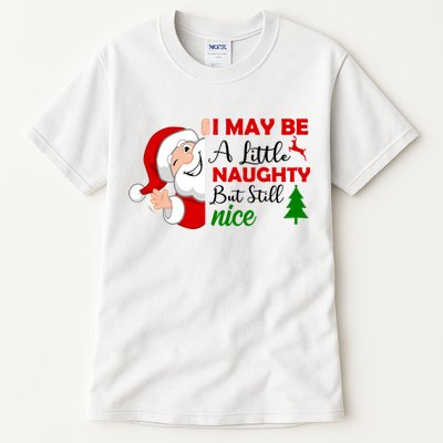 I May Be A Little Naughty But Still Nice Tall T-Shirt