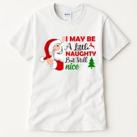 I May Be A Little Naughty But Still Nice Tall T-Shirt