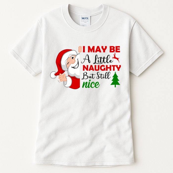 I May Be A Little Naughty But Still Nice Tall T-Shirt