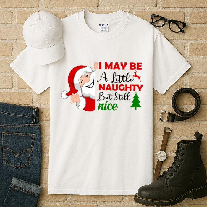 I May Be A Little Naughty But Still Nice Tall T-Shirt