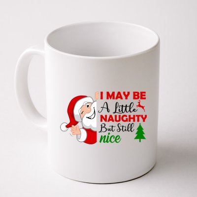 I May Be A Little Naughty But Still Nice Mug