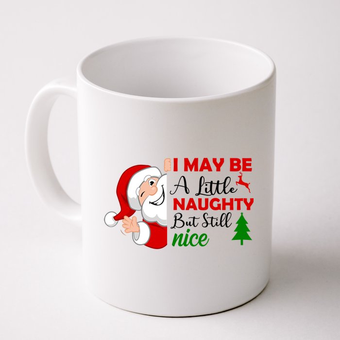 I May Be A Little Naughty But Still Nice Mug