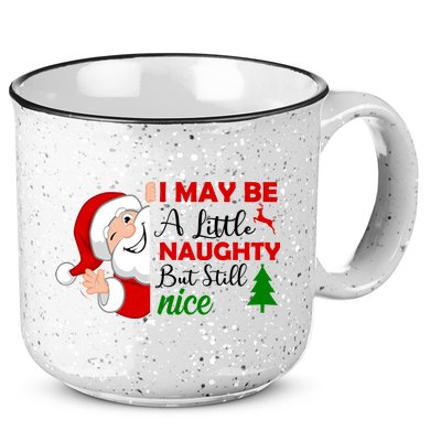 I May Be A Little Naughty But Still Nice 15oz Campfire Ceramic Mug