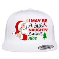 I May Be A Little Naughty But Still Nice Flat Bill Trucker Hat