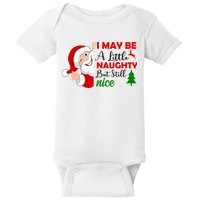 I May Be A Little Naughty But Still Nice Baby Bodysuit