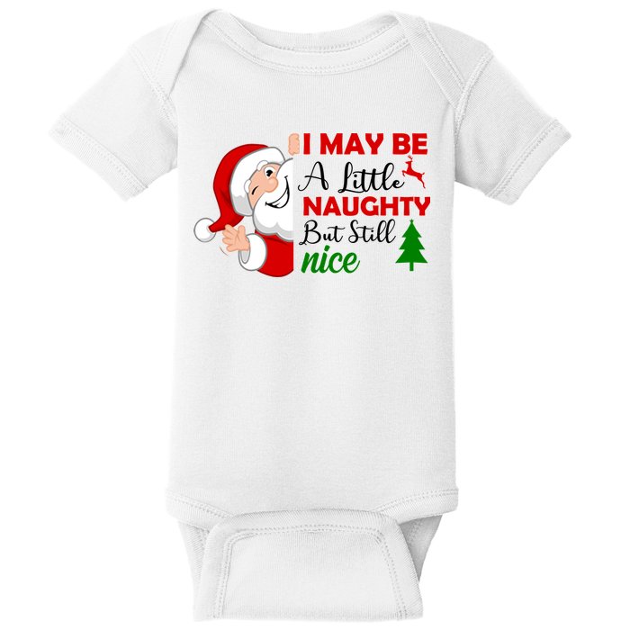 I May Be A Little Naughty But Still Nice Baby Bodysuit