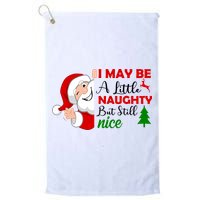 I May Be A Little Naughty But Still Nice Golf Towel