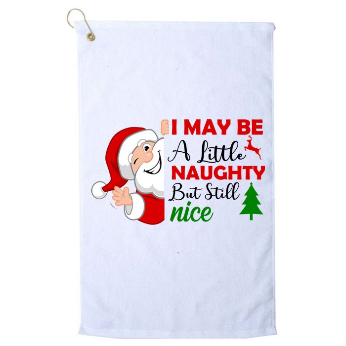 I May Be A Little Naughty But Still Nice Golf Towel