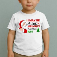 I May Be A Little Naughty But Still Nice Toddler T-Shirt