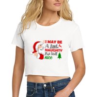 I May Be A Little Naughty But Still Nice Crop Top