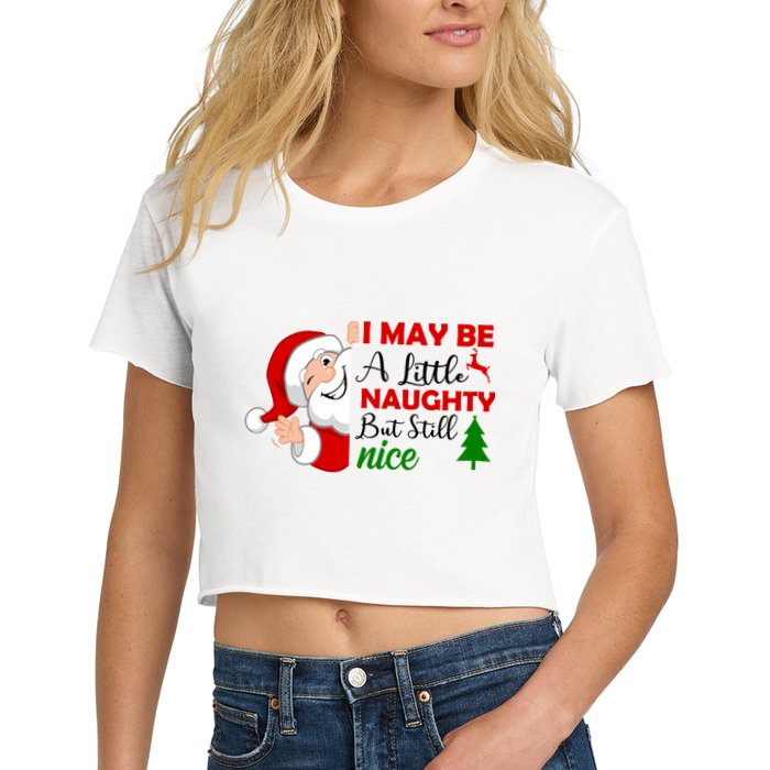 I May Be A Little Naughty But Still Nice Crop Top