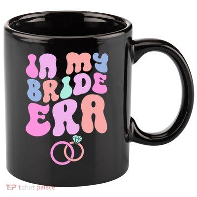 In My Bride Era Bachelorette Engaget Party Wedding Day Cool Gift 11oz C Handle Ceramic Mug