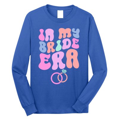 In My Bride Era Bachelorette Engaget Party Wedding Day Cool Gift Long Sleeve Shirt