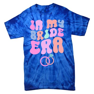 In My Bride Era Bachelorette Engaget Party Wedding Day Cool Gift Tie-Dye T-Shirt