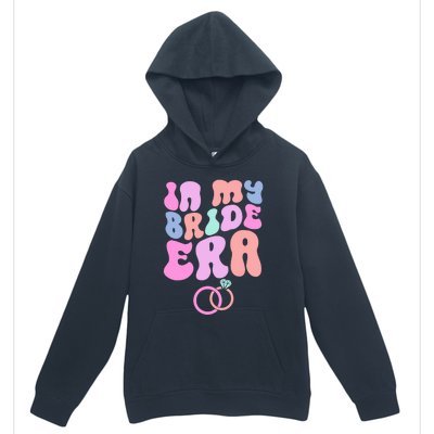 In My Bride Era Bachelorette Engaget Party Wedding Day Cool Gift Urban Pullover Hoodie