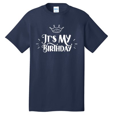 It's My Birthday Birthdays Celebrate Party Congratulations Tall T-Shirt