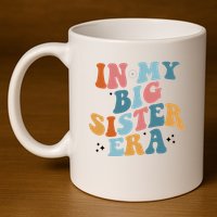 In My Big Sis Era Groovy 11oz C Handle Ceramic Mug