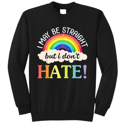 I May Be Straight But I Dont Hate Happy LGBT Month Day To Me Sweatshirt