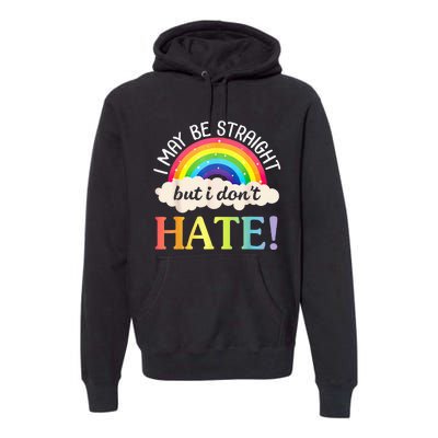 I May Be Straight But I Dont Hate Happy LGBT Month Day To Me Premium Hoodie