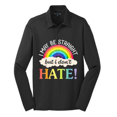 I May Be Straight But I Dont Hate Happy LGBT Month Day To Me Silk Touch Performance Long Sleeve Polo