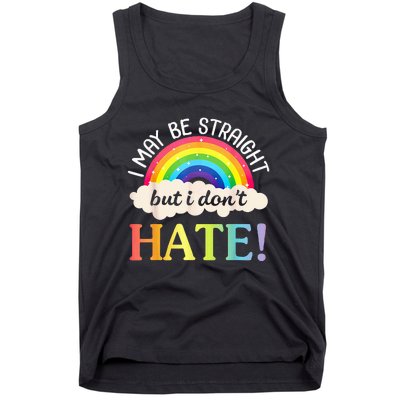 I May Be Straight But I Dont Hate Happy LGBT Month Day To Me Tank Top