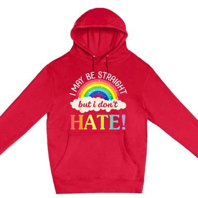 I May Be Straight But I Dont Hate Happy LGBT Month Day To Me Premium Pullover Hoodie