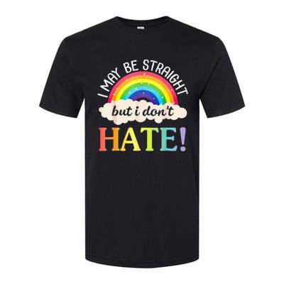 I May Be Straight But I Dont Hate Happy LGBT Month Day To Me Softstyle® CVC T-Shirt