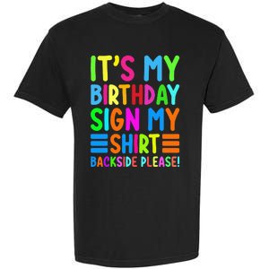 Its My Birthday Sign My Backside Please Funny Birthday Garment-Dyed Heavyweight T-Shirt