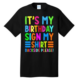 Its My Birthday Sign My Backside Please Funny Birthday Tall T-Shirt