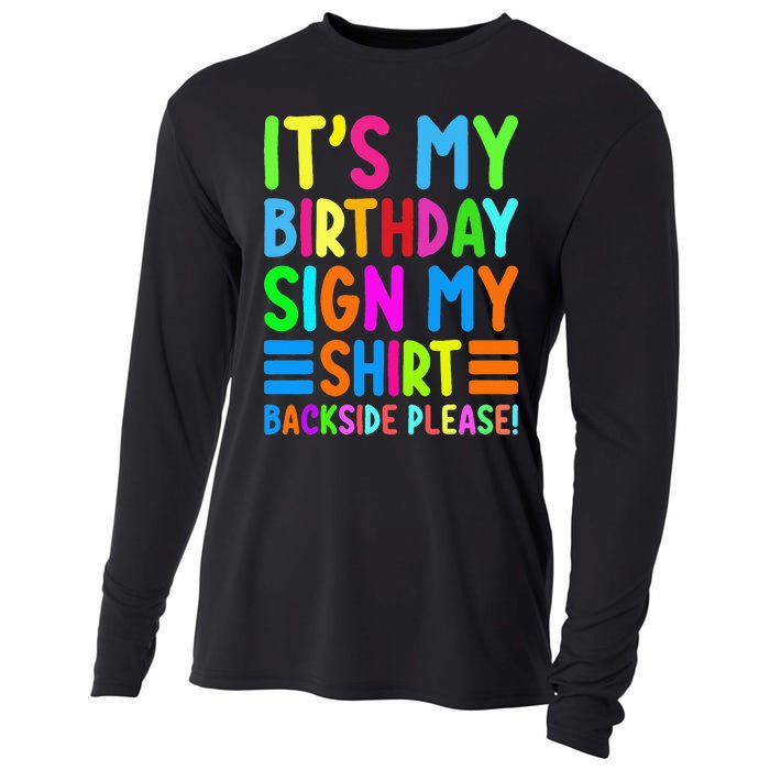 Its My Birthday Sign My Backside Please Funny Birthday Cooling Performance Long Sleeve Crew