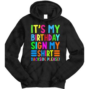 Its My Birthday Sign My Backside Please Funny Birthday Tie Dye Hoodie