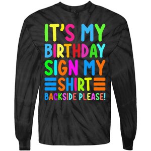 Its My Birthday Sign My Backside Please Funny Birthday Tie-Dye Long Sleeve Shirt