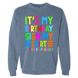 Its My Birthday Sign My Backside Please Funny Birthday Garment-Dyed Sweatshirt