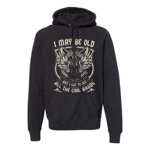 I May Be Old But I Got To See All The Cool Band Rock Concert Premium Hoodie