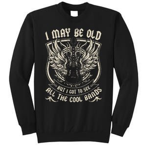 I May Be Old But I Got To See All The Cool Band Rock Concert Tall Sweatshirt