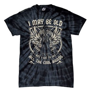 I May Be Old But I Got To See All The Cool Band Rock Concert Tie-Dye T-Shirt