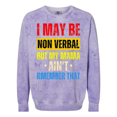 I May Be Non Verbal Nonverbal Autism Awareness Colorblast Crewneck Sweatshirt