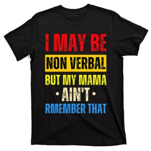 I May Be Non Verbal Nonverbal Autism Awareness T-Shirt