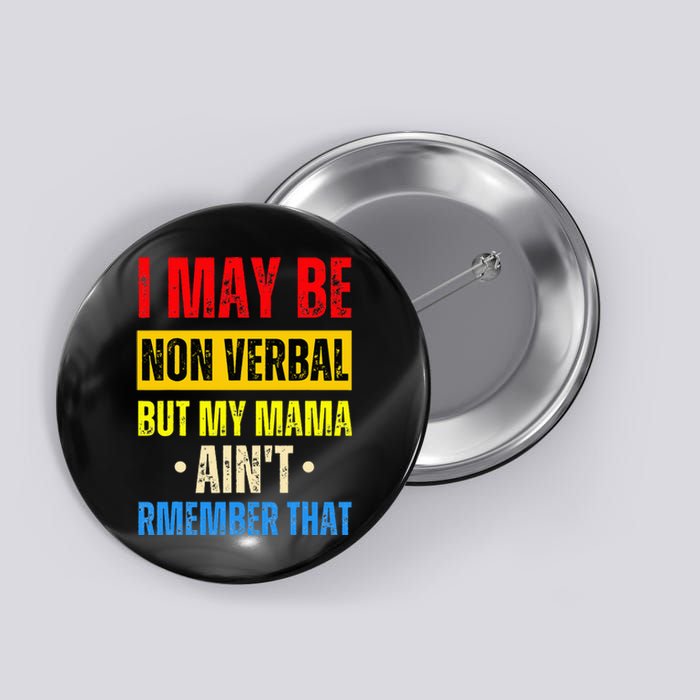 I May Be Non Verbal Nonverbal Autism Awareness Button