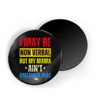 I May Be Non Verbal Nonverbal Autism Awareness Magnet